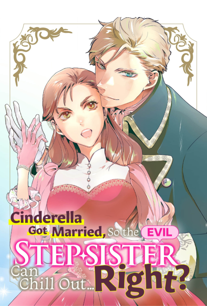 Cinderella Got Married, So the Evil Stepsister Can Chill Out...Right? Chapter 1 - page 1