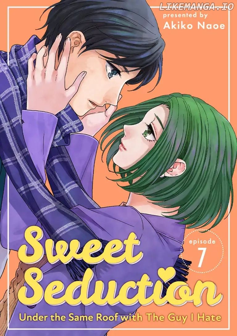 Sweet Seduction: Under the Same Roof with The Guy I Hate chapter 7 - page 1