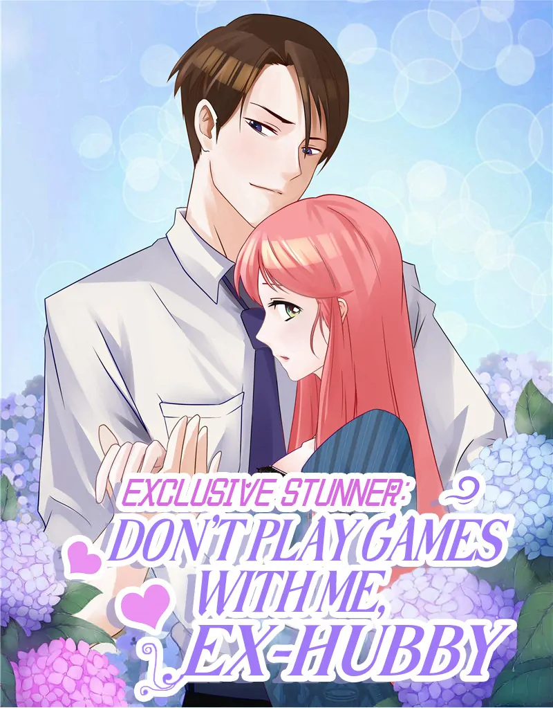 Exclusive Stunner: Don't Play Games With Me, Ex-hubby Chapter 51 - page 1