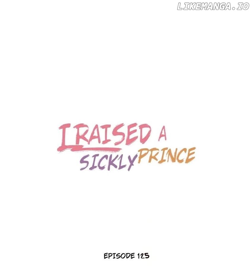 I Raised A Sick And Weak Prince Chapter 125 - page 1