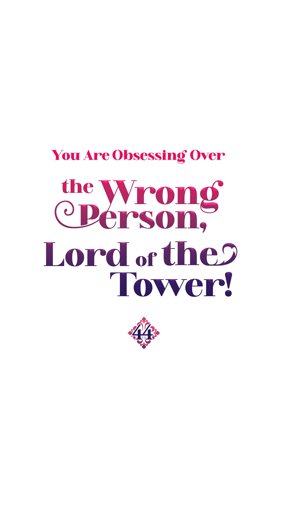 You Are Obsessing Over the Wrong Person, Lord of the Tower! Chapter 44 - page 1