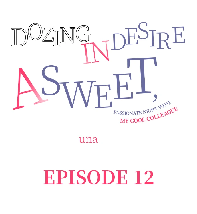 Dozing in Desire: A Sweet, Passionate Night with My Cool Colleague Chapter 12 - page 1