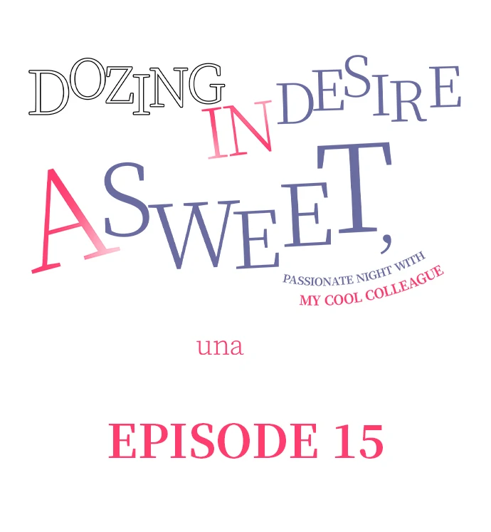 Dozing in Desire: A Sweet, Passionate Night with My Cool Colleague Chapter 15 - page 1